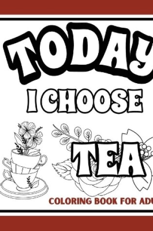 Cover of Tea Time Coloring Book For Adults