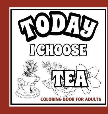 Book cover for Tea Time Coloring Book For Adults