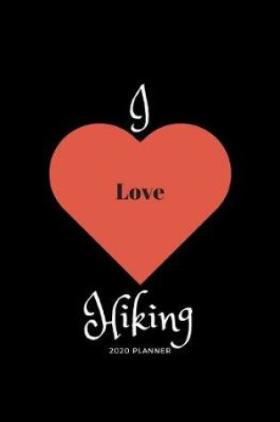 Cover of I Love Hiking 2020 Planner