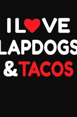 Cover of I Love Lapdogs & Tacos