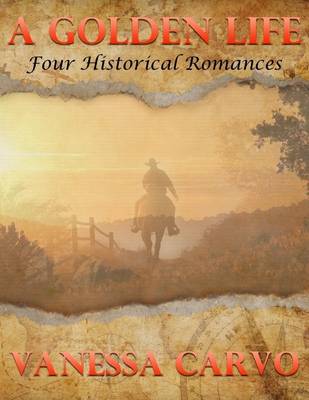 Book cover for A Golden Life: Four Historical Romances