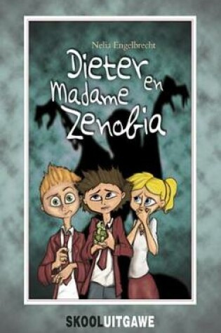 Cover of Dieter En Madame Zenobia (Skooluitgawe)