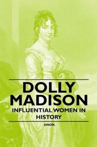 Cover of Dolly Madison - Influential Women in History