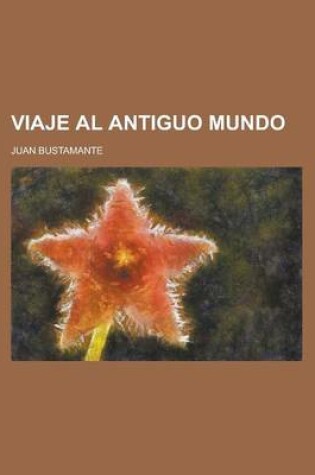 Cover of Viaje Al Antiguo Mundo