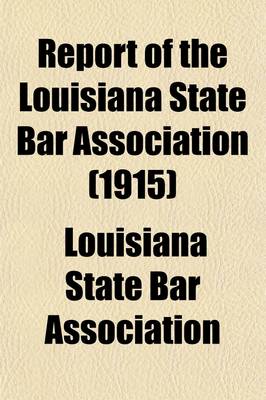 Book cover for Report of the Louisiana State Bar Association (Volume 16)