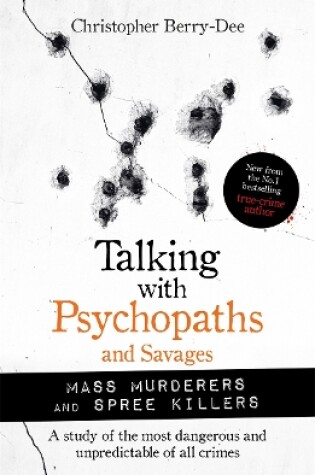 Cover of Talking with Psychopaths and Savages: Mass Murderers and Spree Killers