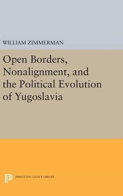 Cover of Open Borders, Nonalignment, and the Political Evolution of Yugoslavia