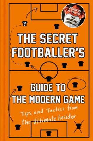 Cover of The Secret Footballer's Guide to the Modern Game