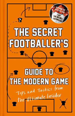 Book cover for The Secret Footballer's Guide to the Modern Game