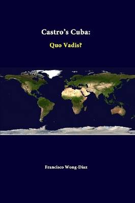 Book cover for Castro's Cuba: Quo Vadis?
