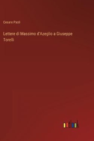 Cover of Lettere di Massimo d'Azeglio a Giuseppe Torelli