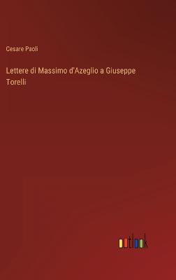 Book cover for Lettere di Massimo d'Azeglio a Giuseppe Torelli