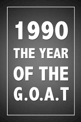 Book cover for 1990 The Year Of The G.O.A.T.