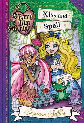 Book cover for Ever After High: Kiss and Spell