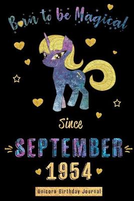 Book cover for Born to be Magical Since September1954 - Unicorn Birthday Journal