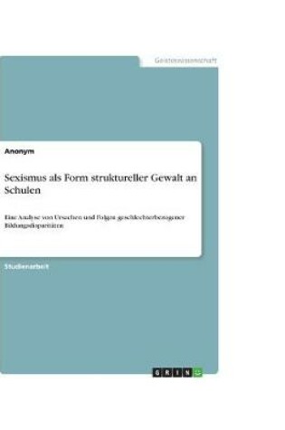 Cover of Sexismus als Form struktureller Gewalt an Schulen