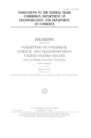 Cover of Nominations to the Federal Trade Commission, Department of Transportation, and Department of Commerce