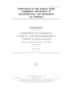 Book cover for Nominations to the Federal Trade Commission, Department of Transportation, and Department of Commerce