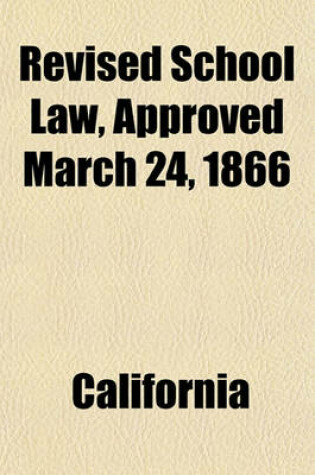 Cover of Revised School Law, Approved March 24, 1866