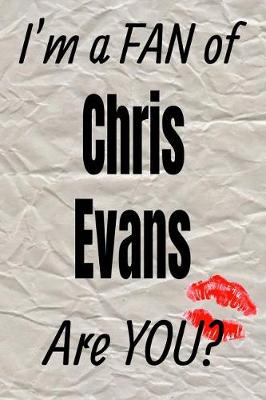 Book cover for I'm a Fan of Chris Evans Are You? Creative Writing Lined Journal