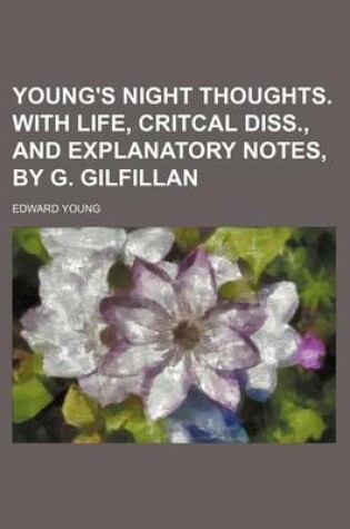Cover of Young's Night Thoughts. with Life, Critcal Diss., and Explanatory Notes, by G. Gilfillan