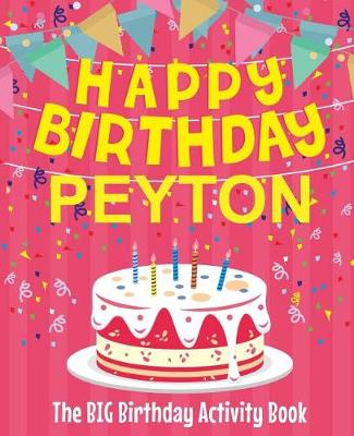 Book cover for Happy Birthday Peyton - The Big Birthday Activity Book