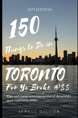 Book cover for 150 Things to Do in Toronto For Yo Broke @$$