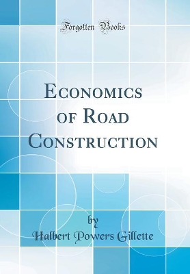 Book cover for Economics of Road Construction (Classic Reprint)