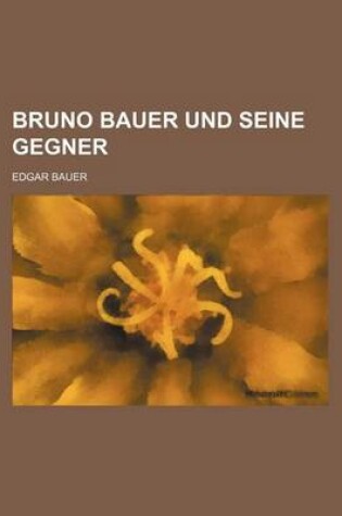 Cover of Bruno Bauer Und Seine Gegner