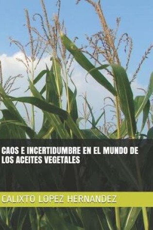 Cover of Caos E Incertidumbre En El Mundo de Los Aceites Vegetales
