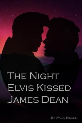 Book cover for "The Night Elvis Kissed James Dean"