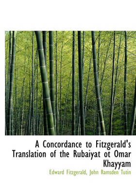Book cover for A Concordance to Fitzgerald's Translation of the Rub Iy T OT Omar Khayy M