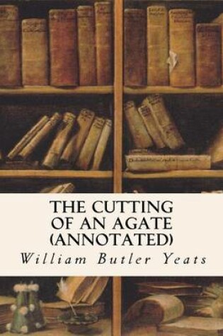 Cover of The Cutting of an Agate (Annotated)