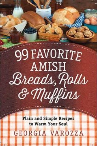 Cover of 99 Favorite Amish Breads, Rolls, and Muffins
