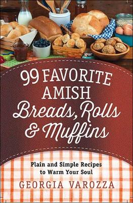Book cover for 99 Favorite Amish Breads, Rolls, and Muffins