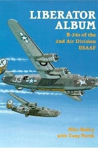 Cover of Liberator Album: B-24s of the 2nd Air Division Usaaf