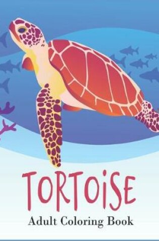 Cover of Tortoise Adult Coloring Book