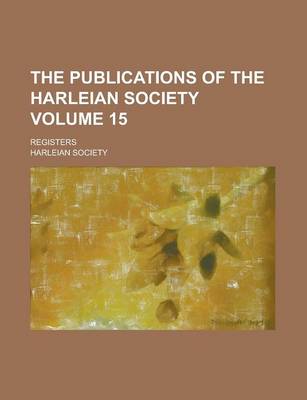 Book cover for The Publications of the Harleian Society; Registers Volume 15