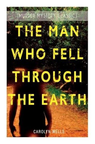 Cover of The Man Who Fell Through the Earth (Murder Mystery Classic)