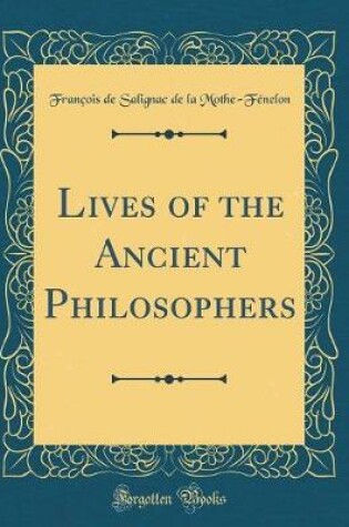 Cover of Lives of the Ancient Philosophers (Classic Reprint)