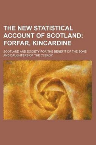 Cover of The New Statistical Account of Scotland (Volume 11); Forfar, Kincardine