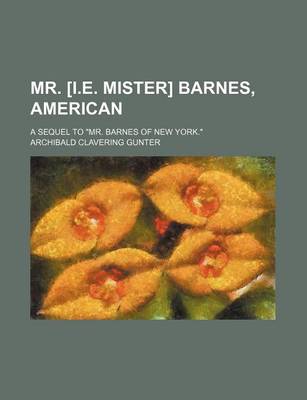 Book cover for Mr. [I.E. Mister] Barnes, American; A Sequel to Mr. Barnes of New York.