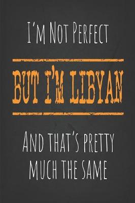 Cover of I'm not perfect, But I'm Libyan And that's pretty much the same