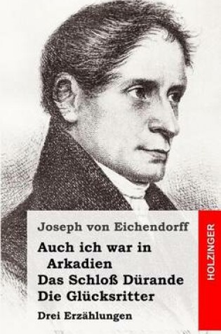 Cover of Auch ich war in Arkadien / Das Schloss Durande / Die Glucksritter
