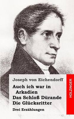 Book cover for Auch ich war in Arkadien / Das Schloss Durande / Die Glucksritter