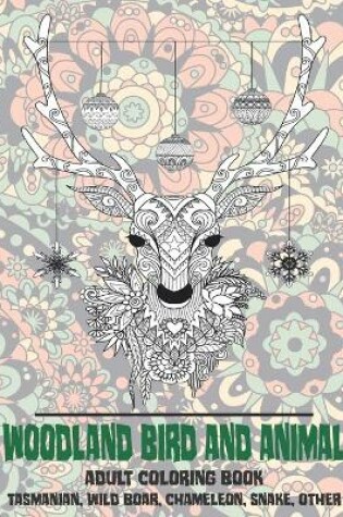 Cover of Woodland Bird and Animal - Adult Coloring Book - Tasmanian, Wild boar, Chameleon, Snake, other