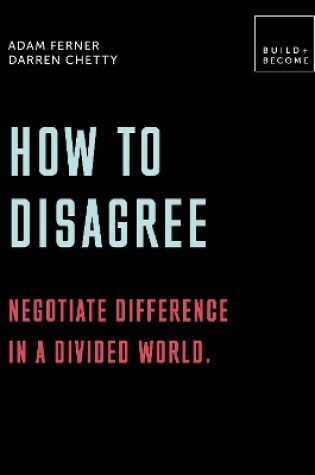 Cover of How to Disagree: Negotiate difference in a divided world.