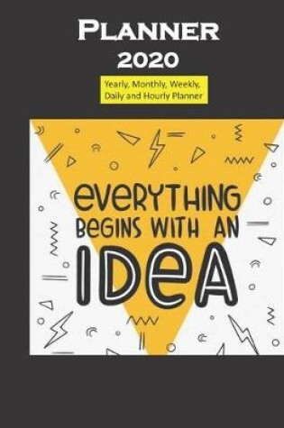 Cover of Planner 2020 Everything begins with the Idea quote