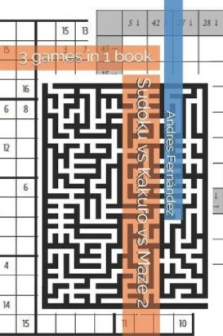 Cover of Sudoku vs Kakuro vs Maze 2 .