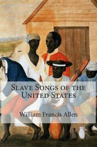 Cover of Slave Songs of the United States